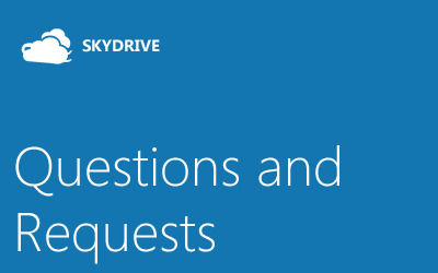 Questions and Requests SkyDrive